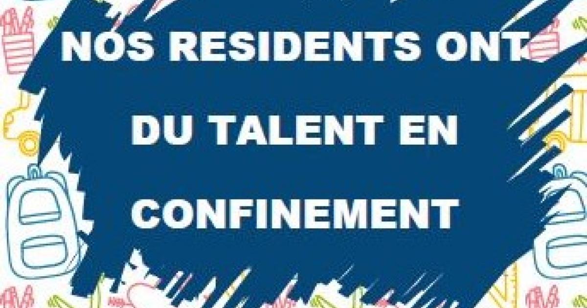     Nos résidents ont du talent en confinement

