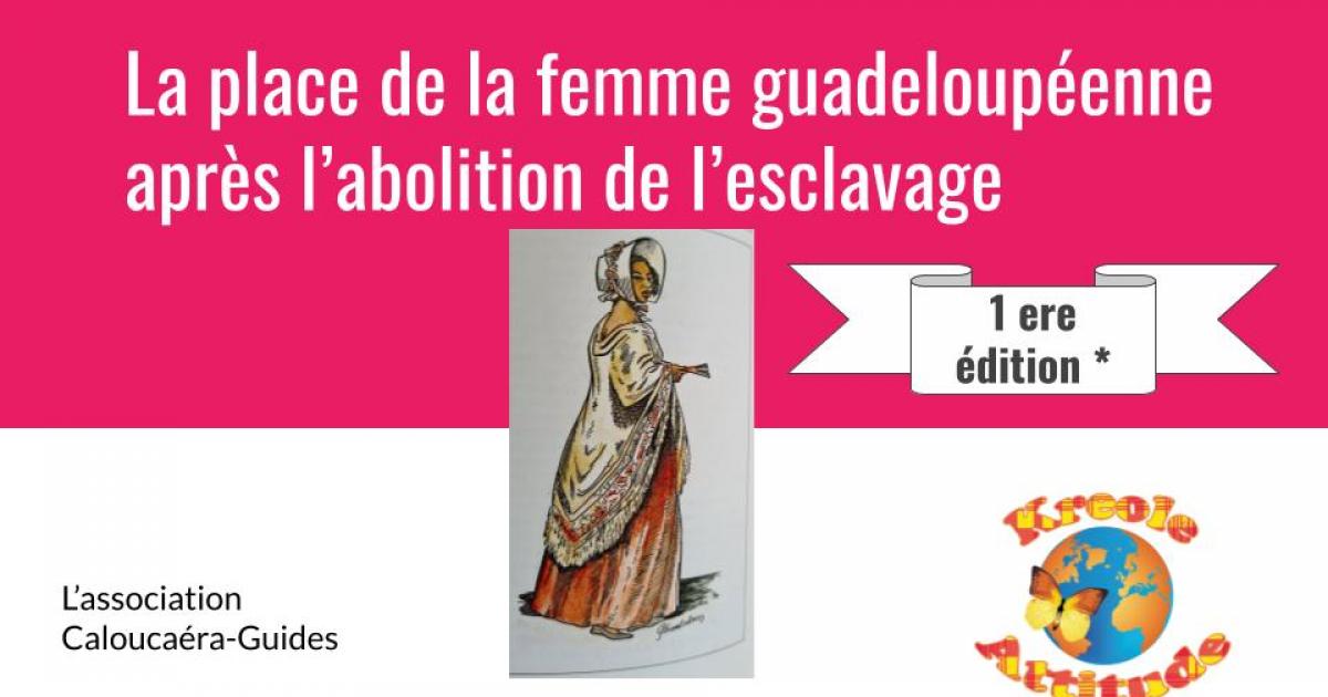     27 mai : la place de la femme Guadeloupéenne après l'abolition de l'esclavage

