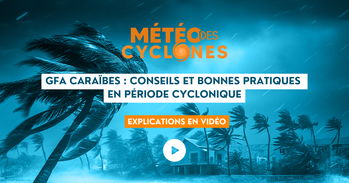     La météo des cyclones avec GFA Caraïbes

