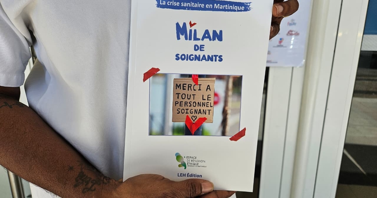     « Crise sanitaire en Martinique : MILAN de soignants » : le livre pour ne pas oublier la période du Covid

