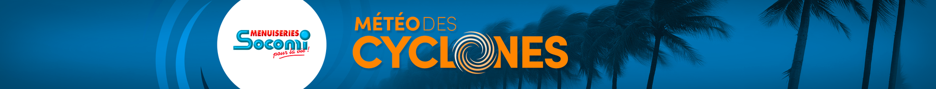 Météo des cyclones — Menuiseries Socomi